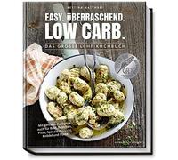 Bettina Matthae Low Carb Kochbuch: Easy. Überraschend. Low Ca (Copertina rigida)