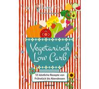 Bettina Meiselb Happy Carb: Vegetarisch Low Carb: 55 köstlich (Copertina rigida)