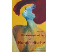Bettina Müller Die Masseuse mit der Hundepeitsche: Mordfälle aus ein (Tascabile)