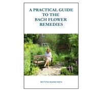 Bettina Rasmussen A Practical Guide to the Bach Flower Remedies (Tascabile)