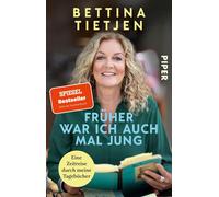 Bettina Tietjen Früher war ich auch mal jung: Eine Zeitreise durch m (Tascabile)