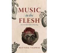 Bettina Varwig Music in the Flesh (Copertina rigida)