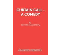 Bettine Manktelow Curtain Call (Tascabile) Acting Edition S.