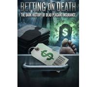 Betting on Death: The Dark History of Dead Peasant Insurance