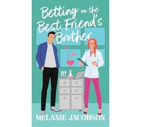 Betting on the Best Friend's Brother: Betting on Love
