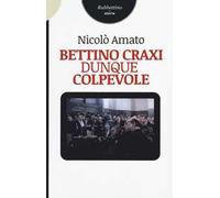 Bettino Craxi, dunque colpevole