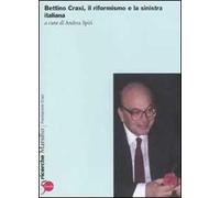 Bettino Craxi, il riformista e la sinistra italiana