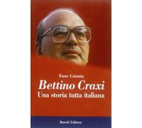Bettino Craxi. Una storia tutta italiana