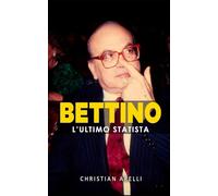 BETTINO: L’ultimo Statista