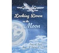 Betty A Harbison Looking down on the Moon (Tascabile)
