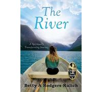 Betty A Rodgers-Kulich The River (Tascabile)