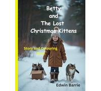 Betty and the Lost Christmas Kittens: Story and Colouring Book