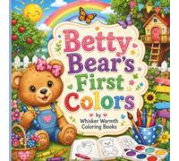 Betty Bear's First Colors: A Fun and Simple Toddler Coloring Book for Learning Colors Through Play