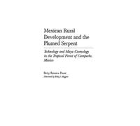 Betty Bernice F Mexican Rural Development and the Plumed Ser (Copertina rigida)
