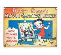 Betty Boop's Movie Cartoon Lessons: How To Make Movie Cartoons