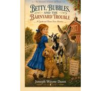 Betty, Bubbles, and the Barnyard Trouble: A Lynette and Bonnie Farm Adventure