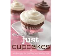 Betty Crocker Betty Crocker Just Cupcakes: 100 Recipes For Th (Copertina rigida)