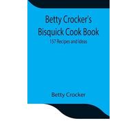 Betty Crocker Betty Crocker's Bisquick Cook Book: 157 Recipes and Id (Tascabile)