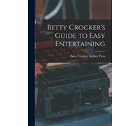 Betty Crocker Golden Pres Betty Crocker's Guide to Easy Entertainin (Tascabile)