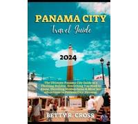 BETTY CROSS Betty Cross Panama City Guide 2023-2024 (Tascabile) Beyond Borders