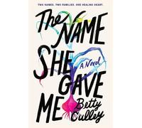 Betty Culley The Name She Gave Me (Copertina rigida)