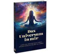 Betty Ebner Das Universum in mir: Lass los, was dir nicht dient, um (Tascabile)