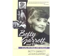 Betty Garrett and Other Songs: A Life on Stage and Screen