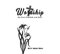Betty Grady-Davis Wordship: My Soul Emptied and Bare (Copertina rigida)