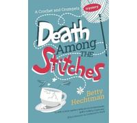 Betty Hechtman Death Among the Stitches (Copertina rigida)