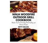 Betty Hollins Ninja Woodfire Outdoor Grill Cookbook (Tascabile)