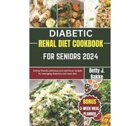 Betty J Bakke Diabetic Renal Diet Cookbook for Seniors 2024 (Tascabile)