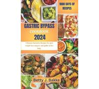 Betty J Bakke Gastric Bypass Cookbook 2024 (Tascabile)