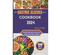 Betty J Bakke Gastric Sleeve Cookbook 2024 (Tascabile)