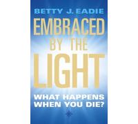 Betty J. Eadie Embraced By The Light (Tascabile)