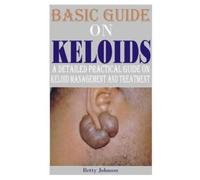 Betty Johnson Basic Guide on Keloids (Tascabile)