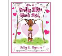 Betty K. Bynum I'm a Pretty Little Black Girl Volume 1 (Copertina rigida)