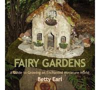 Betty K Earl Fairy Gardens (Tascabile)