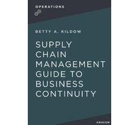 Betty Kildow A Supply Chain Management Guide to Business Continuity (Tascabile)