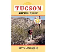 Betty Leavengood Tucson Hiking Guide (Tascabile)