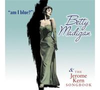 Betty Madigan Am I Blue?/The Jerome Kern Songbook (CD) Album