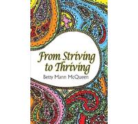 Betty Mann McQueen From Striving to Thriving (Tascabile)