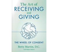Betty Martin The Art of Receiving and Giving (Tascabile)