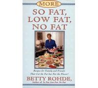 Betty Rohde More So Fat, Low Fat, No Fat For Family and Friends (Tascabile)