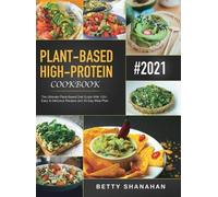 Betty Shanahan Plant-Based High-Protein Cookbook (Copertina rigida)