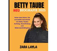 BETTY TAUBE NEU BIOGRAFIE 2025: Hinter dem Ruhm: Die unerzählte Geschichte von Betty Taubes Aufstieg,Neuerfindung und Widerstandsfähigkeit