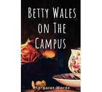 Betty Wales on The Campus: Early 20th Century College Youth Novel (Annotated)