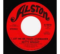 BETTY WRIGHT - BETTY WRIGHT 45 RPM LET ME BE YOUR LOVEMAKER / JEALOUS MAN