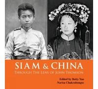 Betty Yao Siam & China Through the Lens of John Thomson (Tascabile)