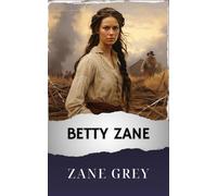 Betty Zane: The Original Classic