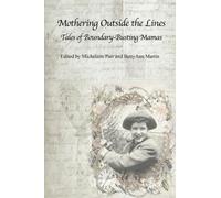 Bettyann Martin Mi Mothering Outside the Lines: Tales of Boundary B (Tascabile)